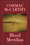 By Cormac McCarthy Blood Meridian: Or, the Evening Redness in the West (Modern Library) (New edition)