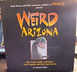 Weird Arizona: Your Travel Guide to Arizona's Local Legends and Best Kept Secrets