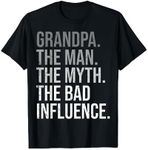 Grandpa The Man The Myth The Bad Influence Grandfather T-Shirt