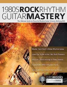 1980s Rock Rhythm Guitar Mastery: The Ultimate Guide to Powerful Rhythm Guitar & Genre-Defining Riffs (Learn How to Play Rock Guitar)