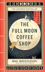 The Full Moon Coffee Shop: The internationally bestselling cult Japanese novel