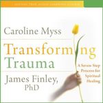 Transforming Trauma: Uncovering the Spiritual Dimension of Healing