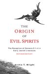 The Origin of Evil Spirits: The Reception of Genesis 6:1-4 in Early Jewish Literature, Revised Edition