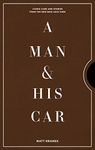 A Man & His Car: Iconic Cars and Stories from the Men Who Love Them