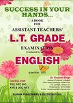 Success in Your Hands A Book for Assistant Teachers English (L.T. Grade Recruitment Examination Conducted by UP PSC) Also Useful for TGT, PGT, GIC, KVS & UGC NET