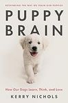 Puppy Brain: How Our Dogs Learn, Th