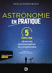 Astronomie en pratique : 5 étapes pour observer, photographier et comprendre (French Edition)