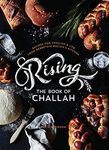 Rising: The Book of Challah: Recipes for Challah & Life from Rebbetzin Rochie's Kitchen