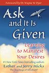 Ask and It Is Given: Learning to Manifest Your Desires (Law of Attraction Book 7)