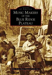 [Music Makers of the Blue Ridge Plateau] [By: Blue Ridge Music Makers Guild Inc] [July, 2008]