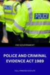 Police and Criminal Evidence Act 1984: Full Printed Statute