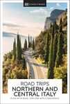 DK Road Trips Northern & Central Italy: plan with ease, explore with confidence (Travel Guide)