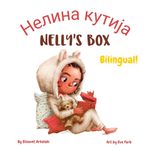 Nelly’s Box - Нелина кутија: A Serbian English bilingual children's book (Serbian Bilingual Books - Fostering Creativity in Kids)