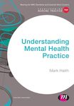 Understanding Mental Health Practice (Transforming Nursing Practice Series)