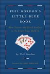 Phil Gordon's Little Blue Book: More Lessons and Hand Analysis in No Limit Texas Hold'em