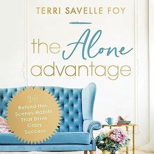 The Alone Advantage: 10 Behind-the-Scenes Habits That Drive Crazy Success