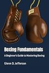 Boxing Fundamentals: A Beginner's G