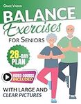 Balance Exercises for Seniors Over 60: 5-Minute Home Workouts to Improve Flexibility and Core Strength, including Video Course and 28-Day Plan for Fall Prevention and Osteoporosis Relief