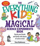 Everything Kids' Magical Science Experiments Book: Dazzle Your Friends and Family with Dozens of Science Tricks! (Everything Kids' Books)