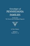 Genealogies of Pennsylvania Families. a Consolidation of Articles from the Pennsylvania Genealogical Magazine. in Three Volumes. Volume II: Families ... Families from the Pennsylvania G)