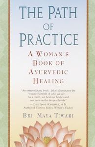 Path of Practice: A Woman's Book of Ayurvedic Healing