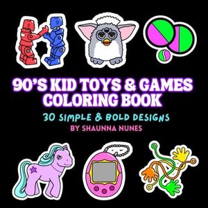 90's Kid Toys & Games Coloring Book: 30 Simple & Bold Designs