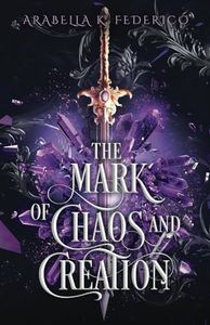 The Mark of Chaos and Creation: A YA Science Fiction-Fantasy Romance, Book 1