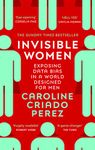 Invisible Women: the Sunday Times number one bestseller exposing the gender bias women face every day