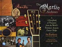 The Martin Archives: A Scrapbook of Treasures from the World's Foremost Acoustic Guitar Maker