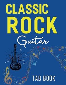 Classic Rock Guitar Tab Book: 37 Famous Rock Songs Everyone Should Play