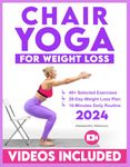 Chair Yoga for Weight Loss: 28-Day Challenge to Lose Belly Fat Sitting Down with Low-Impact Exercises in Just 10 Minutes Per Day