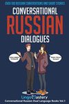 Conversational Russian Dialogues: Over 100 Russian Conversations and Short Stories