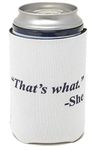 Funny Guy Mugs That's What She Said Collapsible Neoprene Can Coolie - Drink Cooler