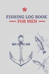 Fishing Log Book For men: The Essen