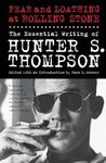 Fear and Loathing at Rolling Stone: The Essential Writing of Hunter S. Thompson