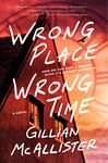 Wrong Place Wrong Time: A Novel