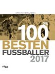 Die 100 besten Fußballer 2017 (German Edition)