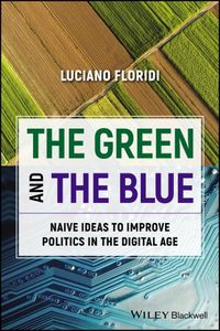 The Green and The Blue: Naive Ideas to Improve Politics in the Digital Age