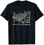 Life is just better when I'm Singing Acapella Quartet Gift T-Shirt