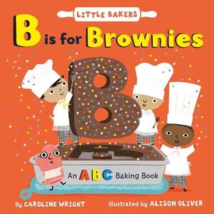 B Is for Brownies: An ABC Baking Book (Little Bakers, 3)