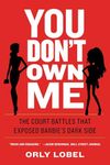 You Don't Own Me: The Court Battles That Exposed Barbie?s Dark Side