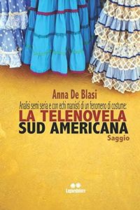Analisi, semi seria, e con echi marxisti, di un fenomeno di costume: la telenovela Sud Americana