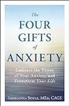 The Four Gifts of Anxiety: Embrace 
