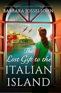 The Lost Gift to the Italian Island: Unputdownable and heart-wrenching World War Two historical fiction (Sisters of War Book 2)