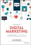 The Art of Digital Marketing: The Definitive Guide to Creating Strategic, Targeted, and Measurable Online Campaigns