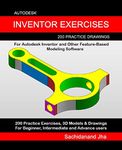 Autodesk Inventor Exercises: 200 Practice Drawings For Autodesk Inventor and Other Feature-Based Modeling Software