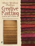 Creative Knitting: A New Art Form: A New Art Form. New & Expanded Edition