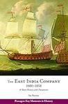 The East India Company, 1600–1858: A Short History with Documents (Passages: Key Moments in History)