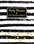 Party Planner and Event Organizer Notebook: Event Planner Organizer, Holiday Party Planning Management, Calendar, To-Do List, Decor Idea, Guest List, Invitation Card, Activity, Entertaining, Menu Recipe, Shopping List, Budget Tracker, Black & Gold Cover