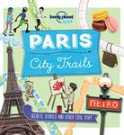 Lonely Planet City Trails - Paris (Lonely Planet Kids)